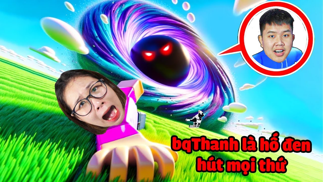 bqThanh Là Vua Hố Đen Vũ Trụ Hút Mọi Thứ Vào Trong Nghiền Nát Troll Ốc Khiếp Hãi