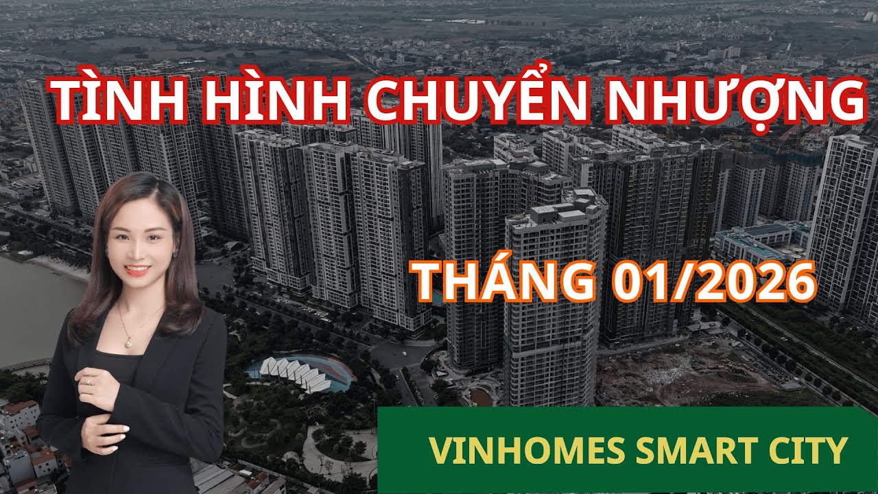 Thị trường chuyển nhượng VINHOMES SMART CITY như thế nào ? (T1.2026) | Phương Vinhomes