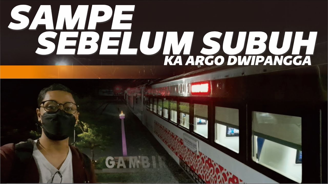 NYAMPE TUJUAN SEBELUM SUBUH | Naik KA Argo Dwipangga