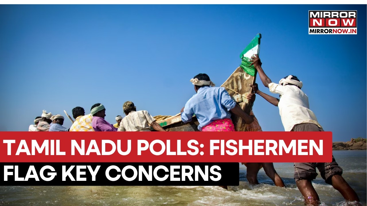 Tamil Nadu Fishermen Raise Key Concerns As Assembly Polls Near Amid Growing Political Heat