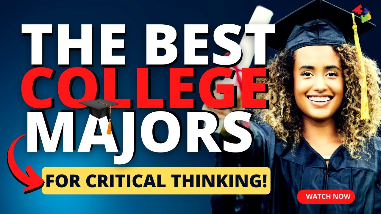 Best College Majors for Critical Thinking: Key Fields That Enhance Analytical Skills!