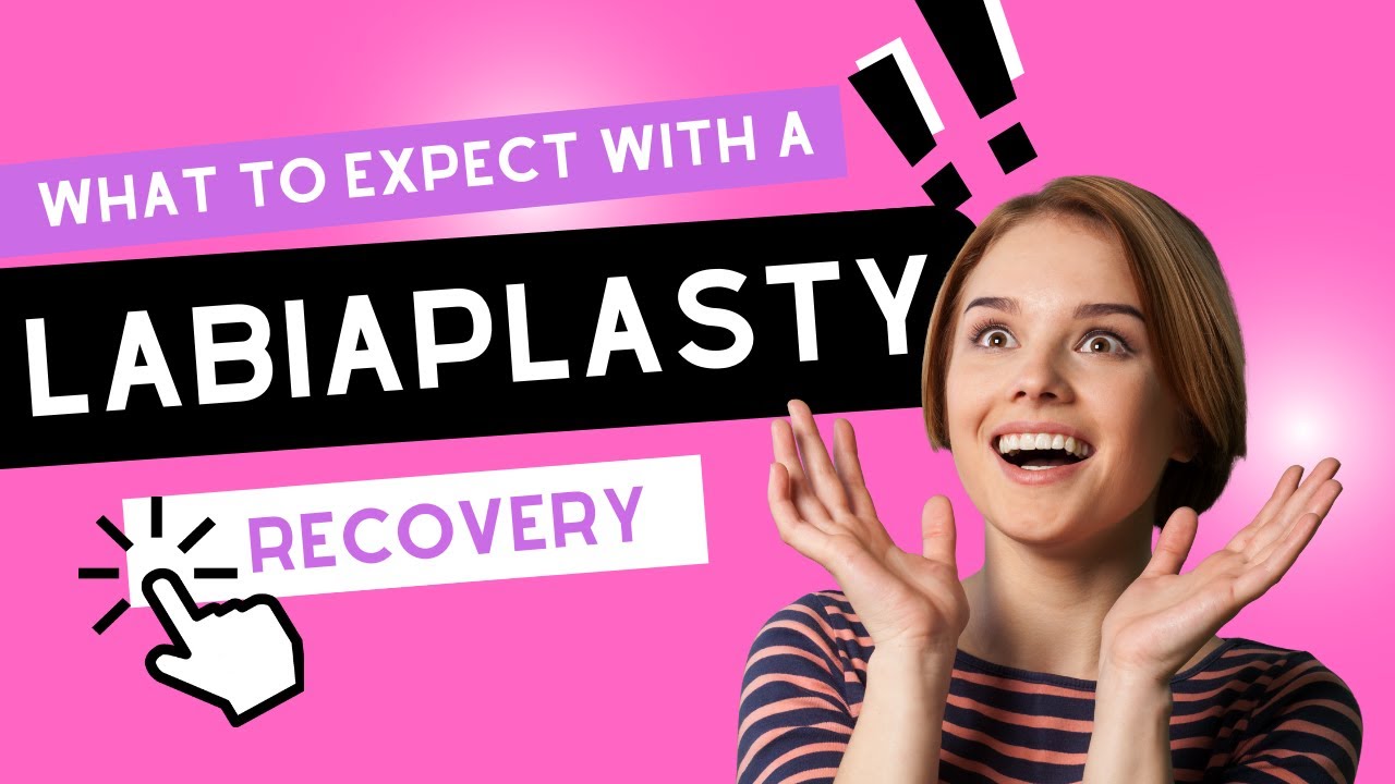 WHAT TO EXPECT WITH A LABIAPLASTY RECOVERY - Girl Talk with Dr. Rejuvenation