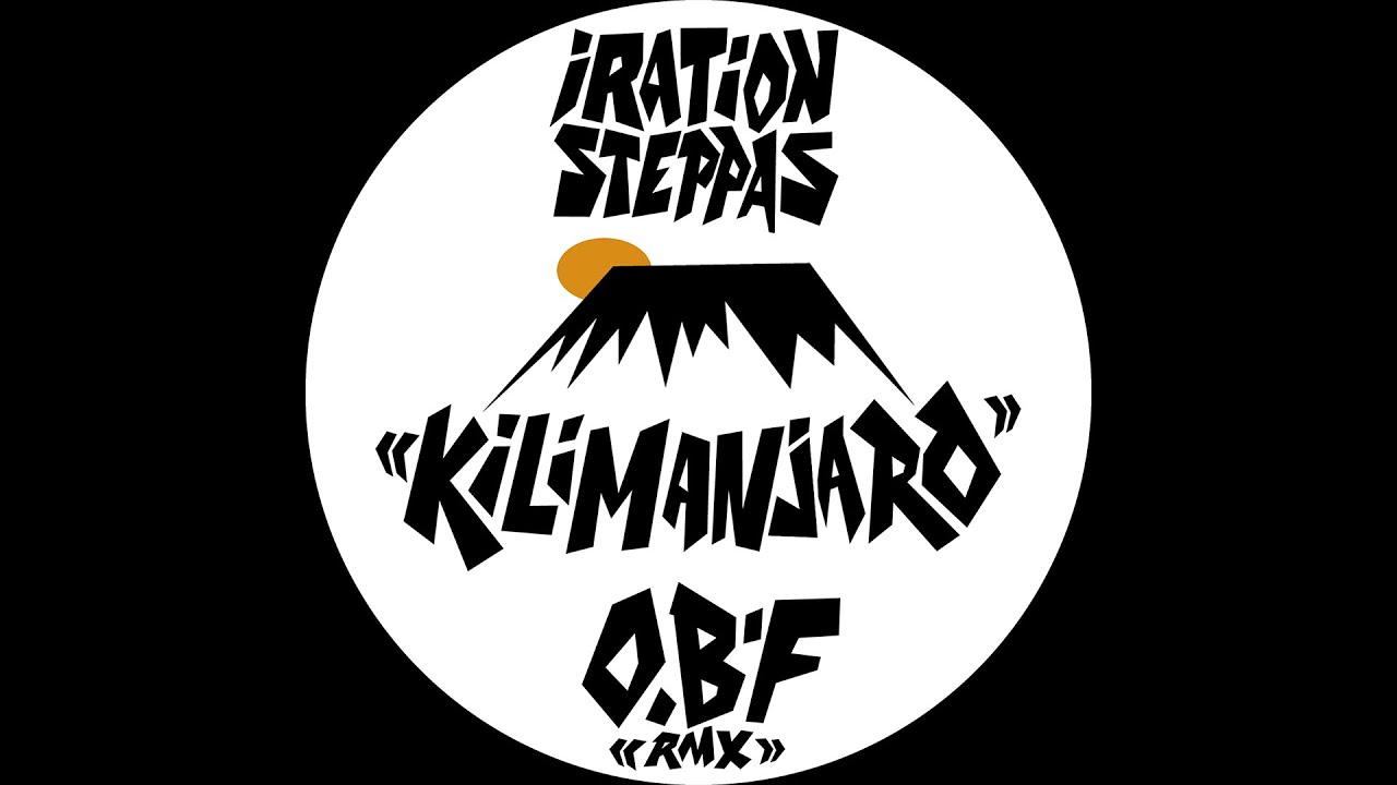 Iration Steppas - Kilimanjaro (O.B.F Base Camp Remix)
