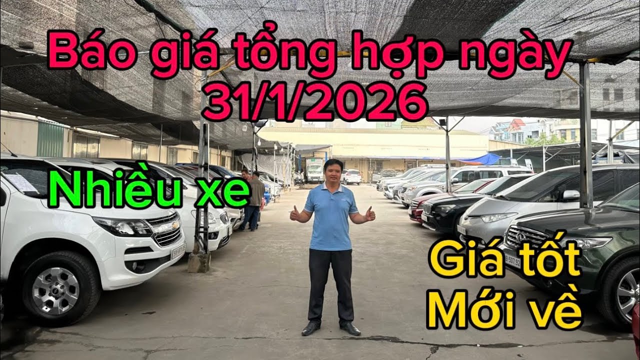 ✅ Báo giá tổng hợp thứ 7 hàng tuần ngày: 31/1/2026 nhiều xe mới về giá tốt. Lh : 0902533662 