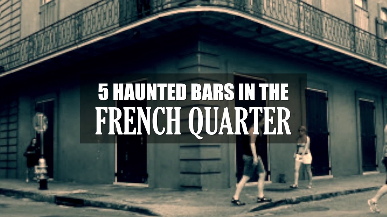 5 Haunted bars in the French Quarter