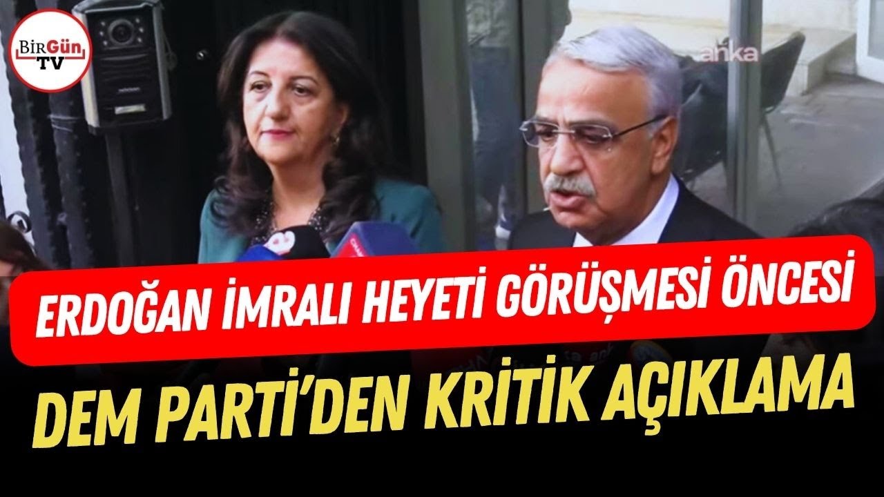 Erdoğan İmralı heyeti g&ouml;r&uuml;şmesinde neler konuşulacak? DEM Parti'den kritik a&ccedil;ıklama!