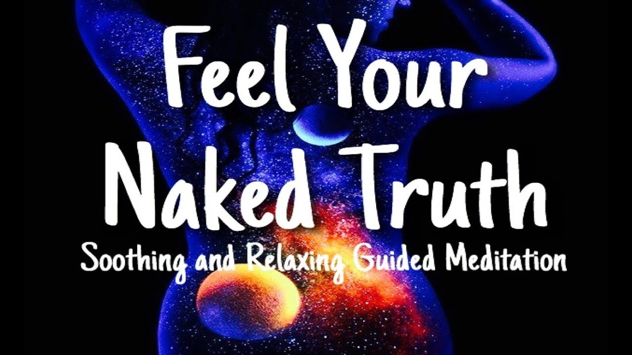 Meditation 10 Min - Feel Your Naked Truth - Feel Peace Calm Tranquility from Stress