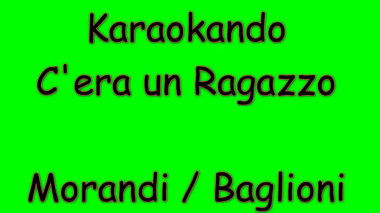 Karaoke Italiano - C'era un ragazzo - Morandi - Baglioni (testo)