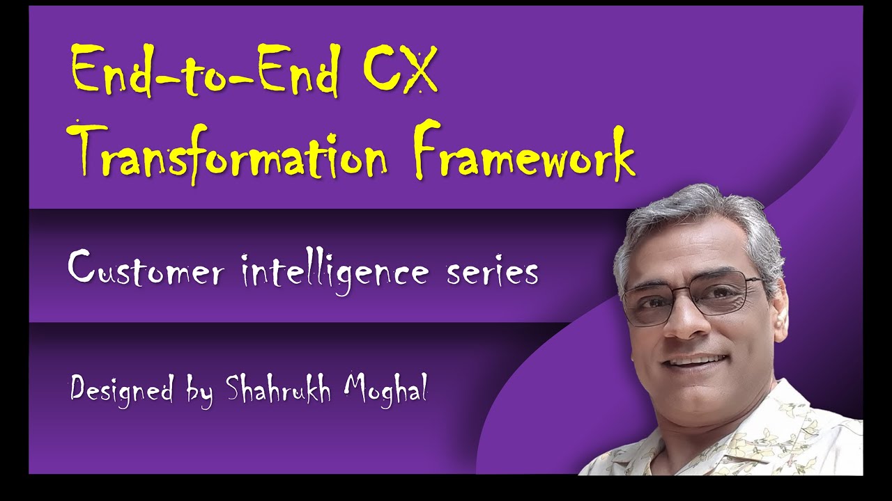 End-to-End CX Transformation Framework