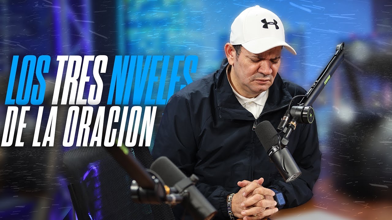 LOS TRES NIVELES DE LA ORACION - PASTOR TONY VINAS