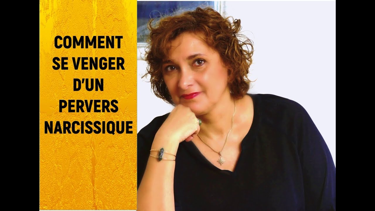 Comment se venger d'un Pervers narcissique !!