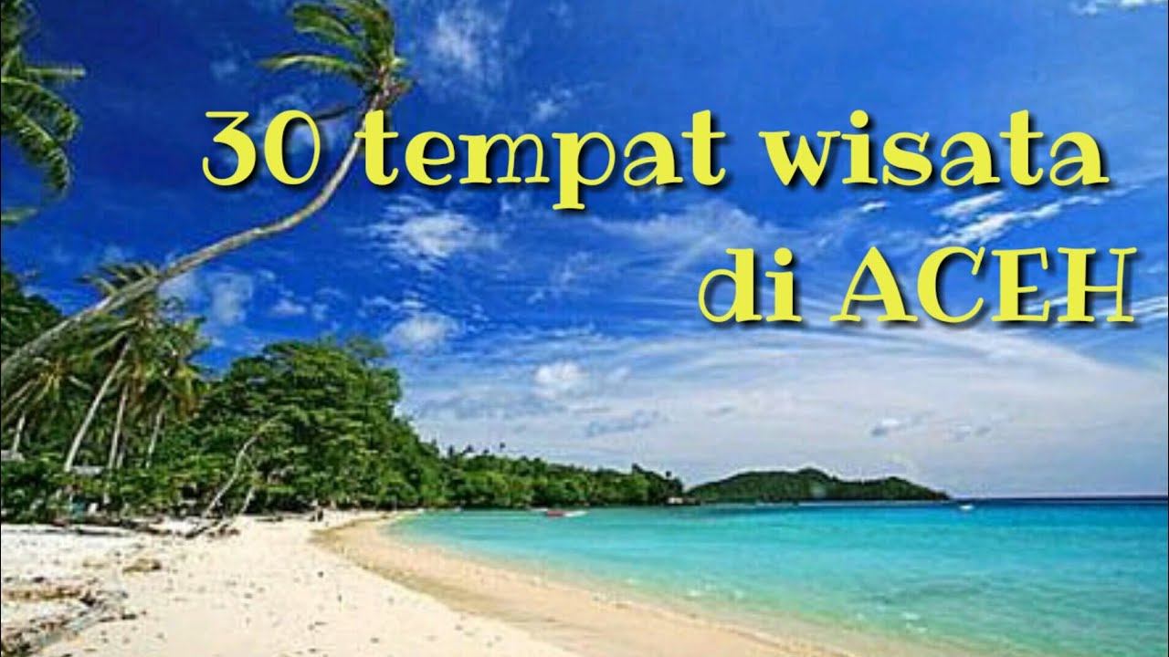 Tempat wisata di aceh yang wajib dikunjungi