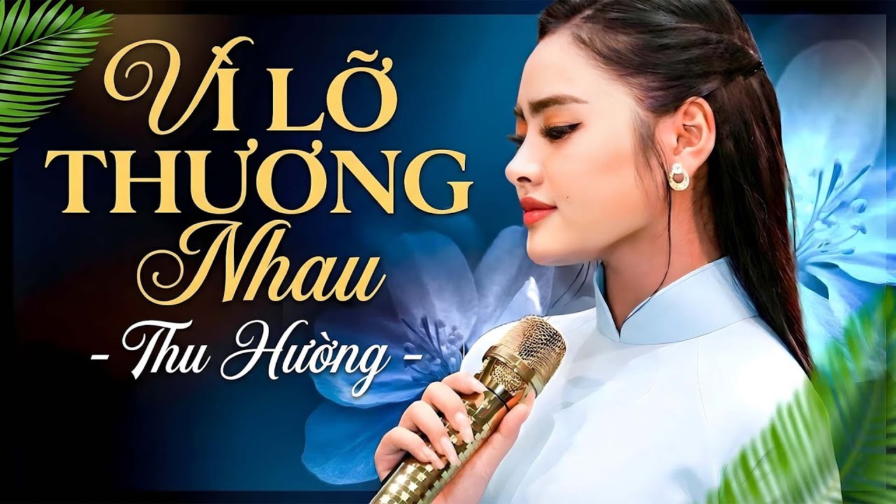 BUỒN MÀ HAY 💕❤️Vì Lỡ Thương Nhau - Thu Hường | Tuyệt Đỉnh Bolero Mới Nhất 2026