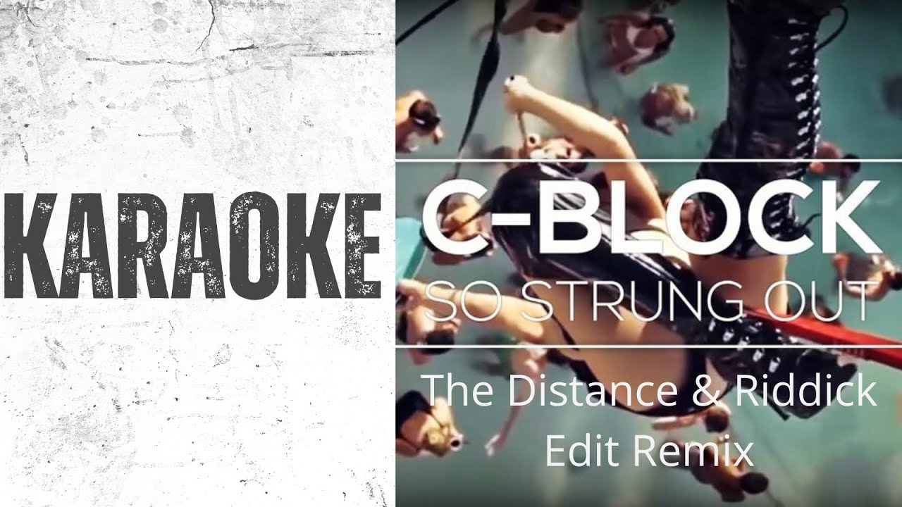 C Block &ndash; So Strung Out (The Distance & Riddick Edit) | Karaoke with lyrics