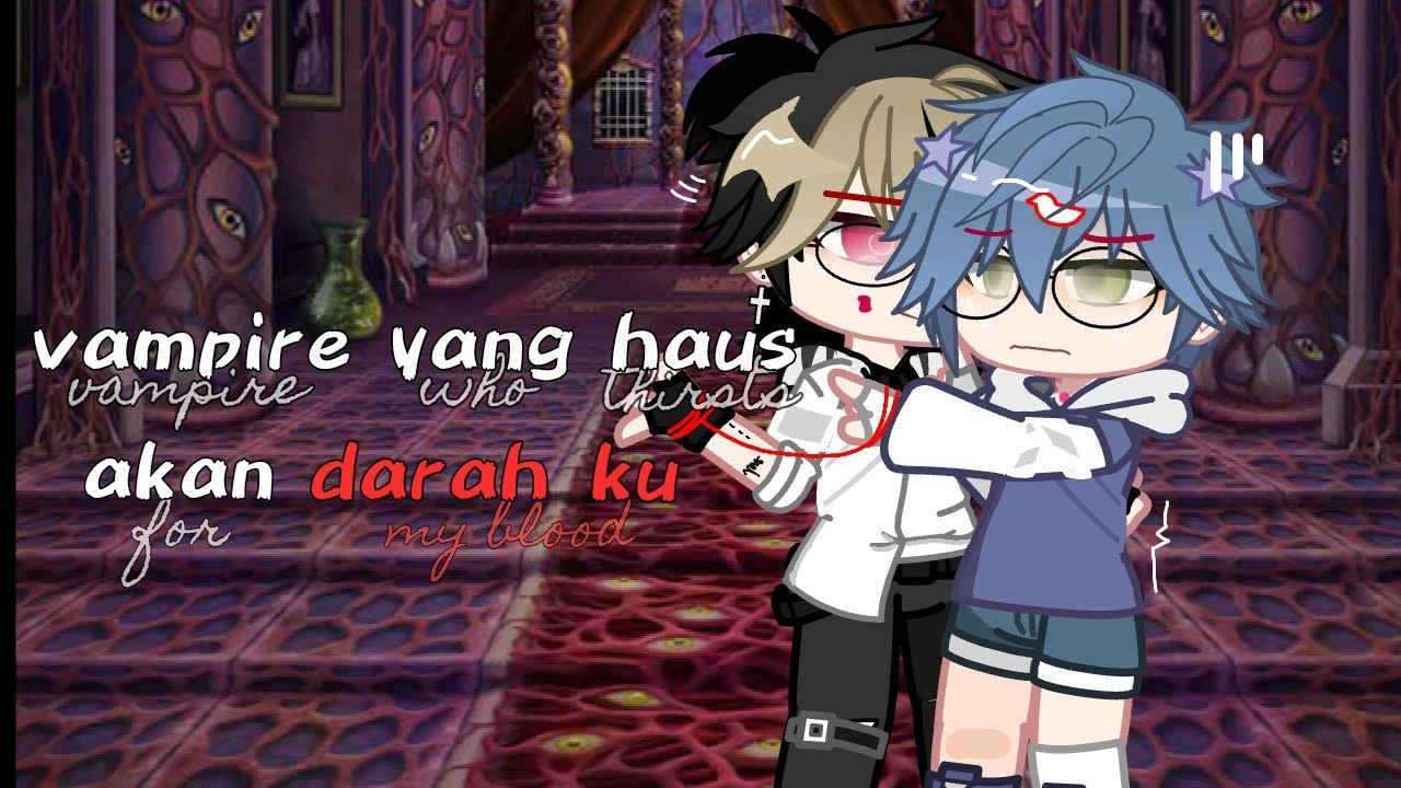 Vampire yang haus akan darah ku || eps 1/? || Gcmn bl || 13+ || @mienk_alwayscrazy