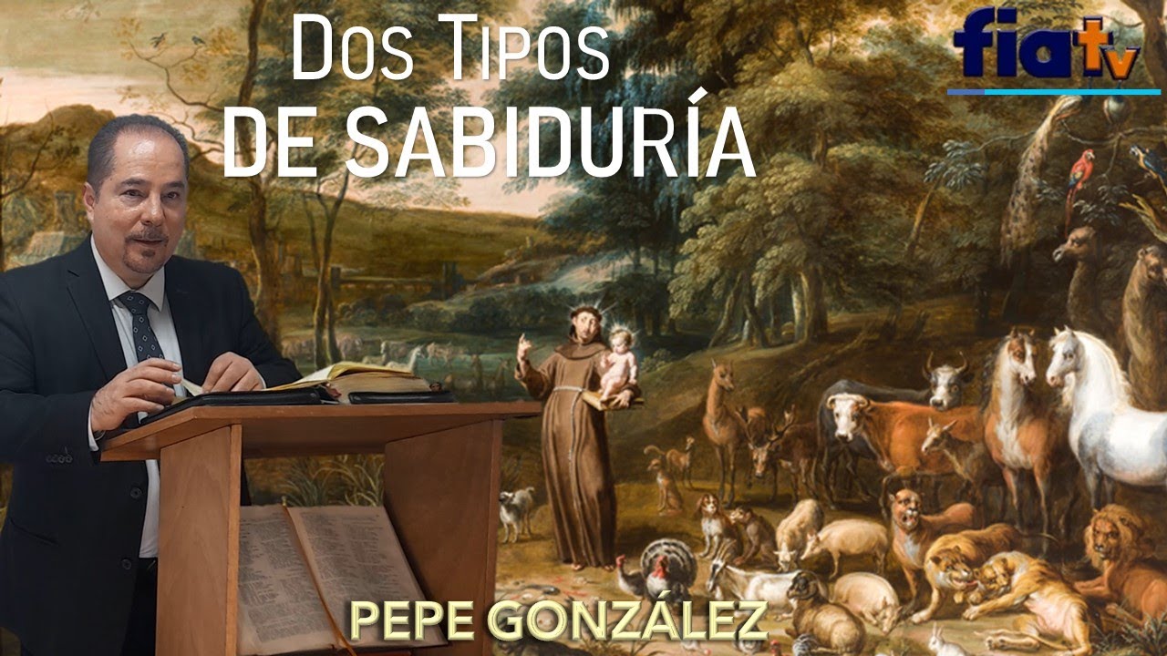 Dos Tipos de Sabiduría - Clase de Biblia por Pepe González