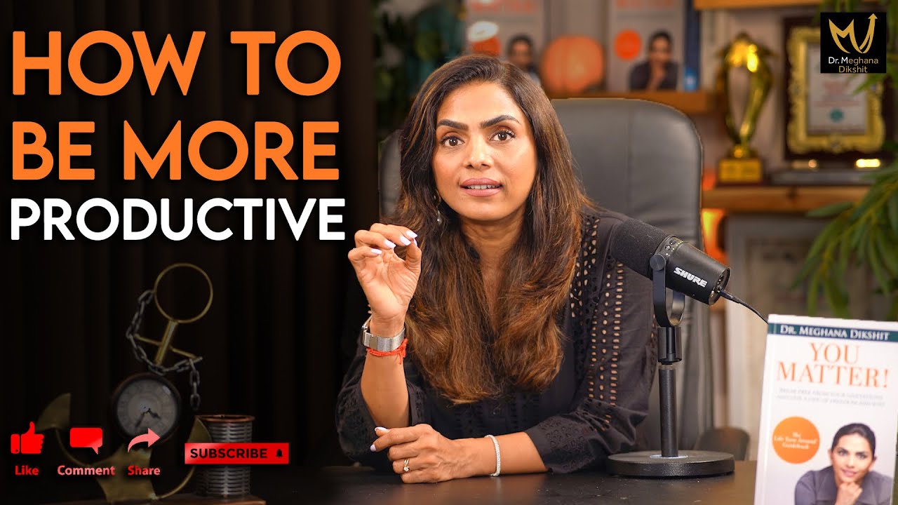 How To Be More Productive By Dr. Meghana Dikshit | English