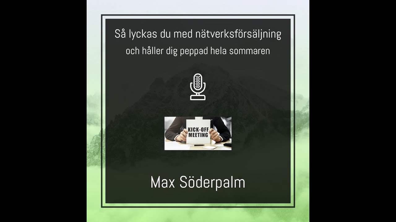 Lyckas med Nätverksförsäljning och håll dig peppad hela sommaren - Max Söderpalm