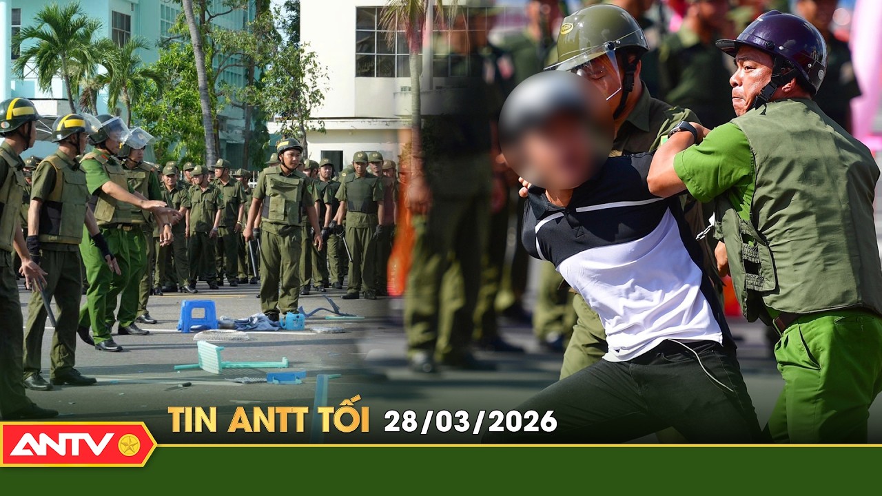 Tin tức an ninh trật tự n&oacute;ng, thời sự Việt Nam mới nhất 24h tối ng&agrave;y 28/3 | ANTV