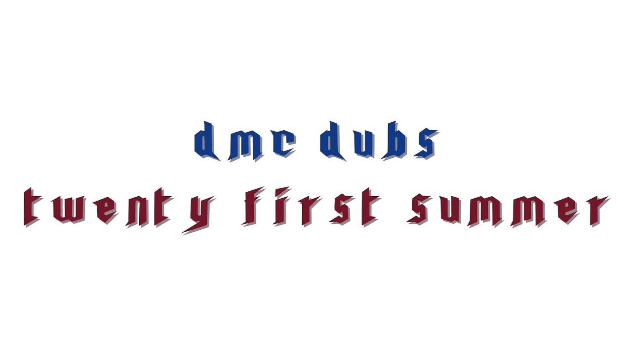 DMC Dubs: 21st Summer
