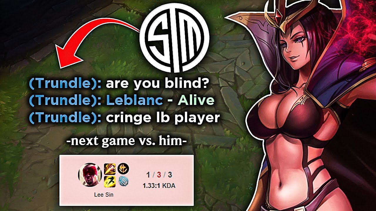 TSM player flames me after I carried so I ended his career the very next game. Leblanc The Revenge.