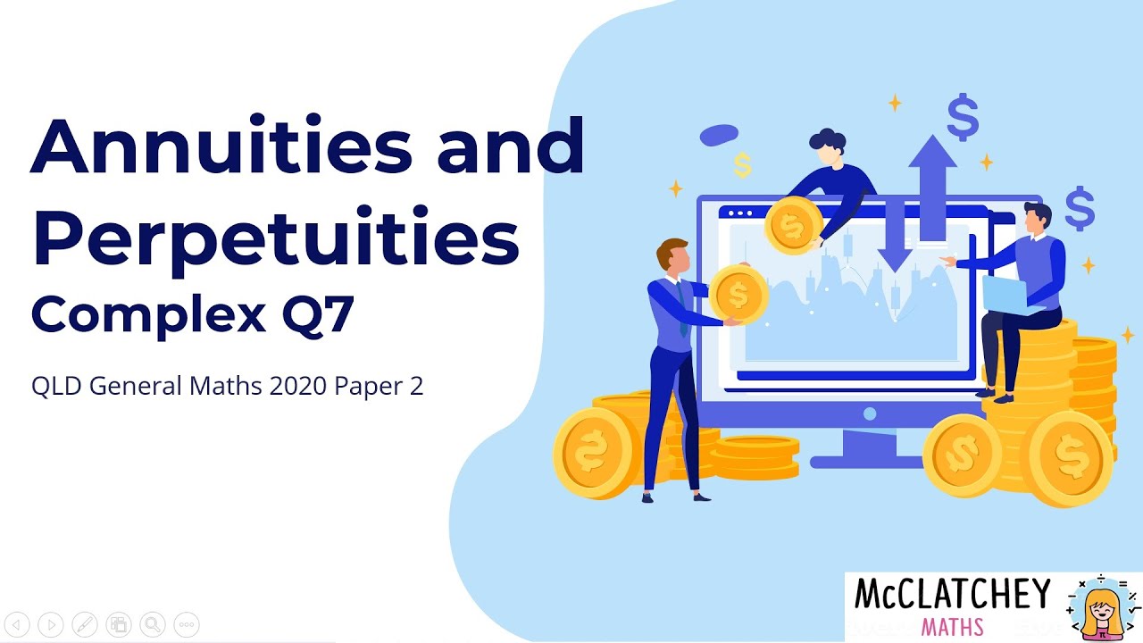 2020 QLD General Maths Paper 2 Q7: Annuities and perpetuities