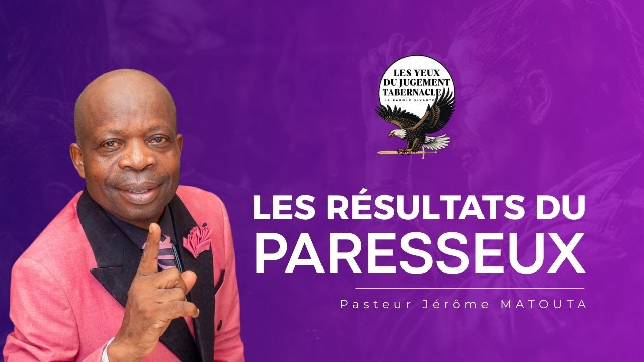 LES RESULTATS DU PARESSEUX  | 04 | (LES BENEDICTIONS DANS LES 4 DOMAINES DE LA VIE) Pst MATOUTA