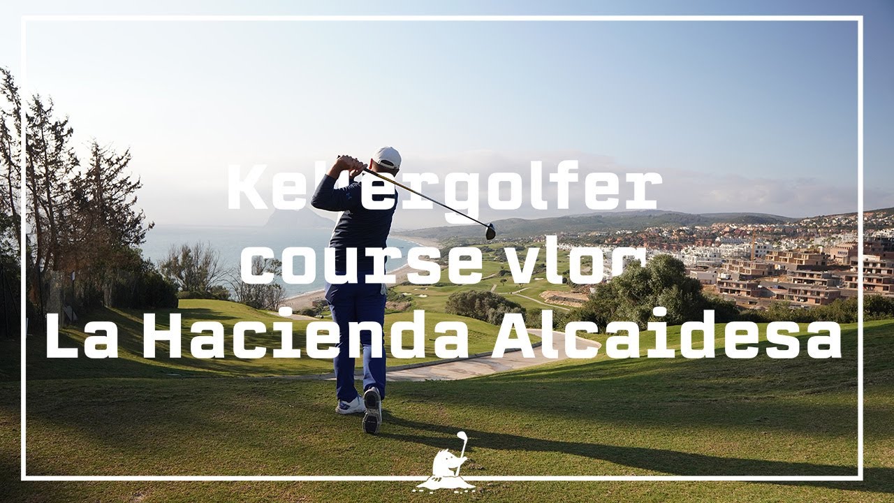 Kellergolfer Course Vlog // La Hacienda Links (Alcaidesa) // Costa del Sol, Spain
