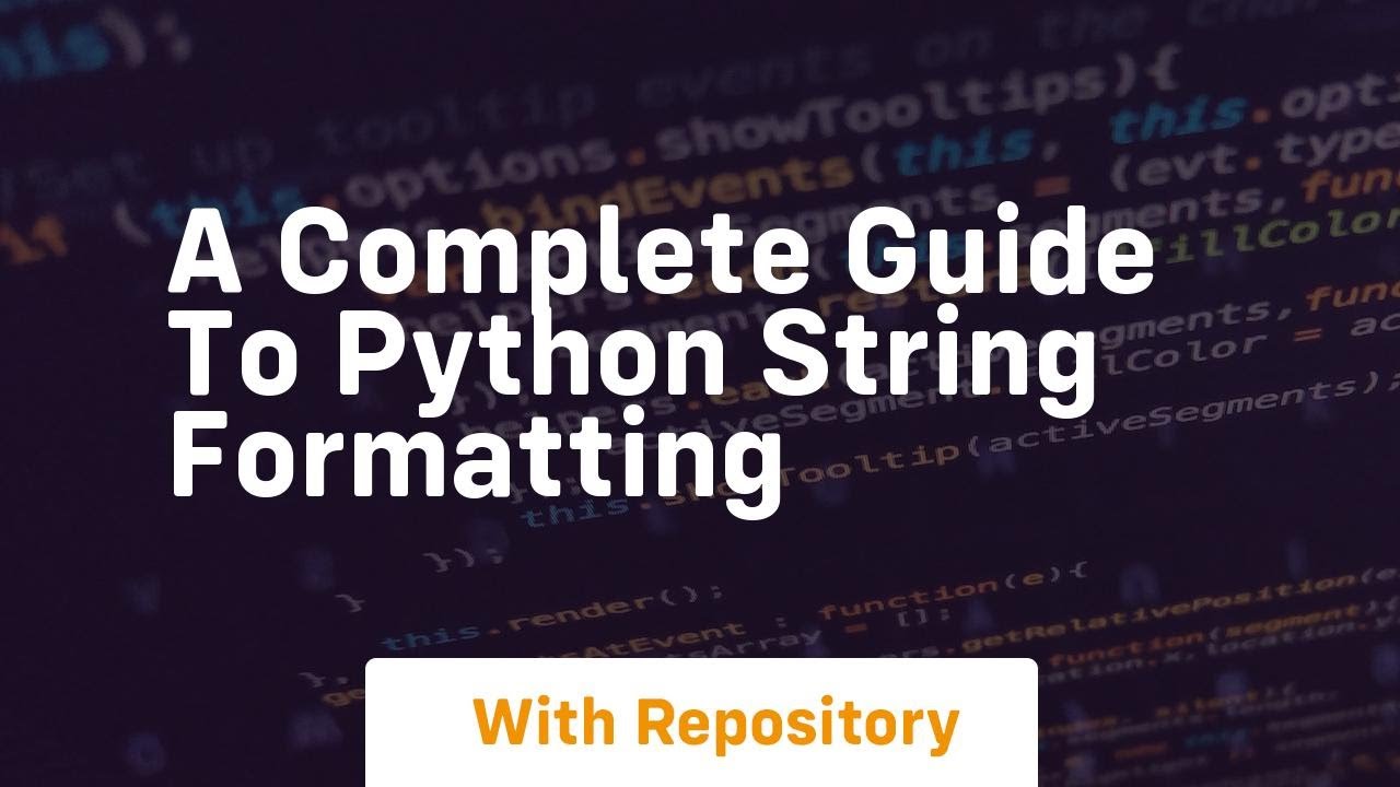 a complete guide to python string formatting