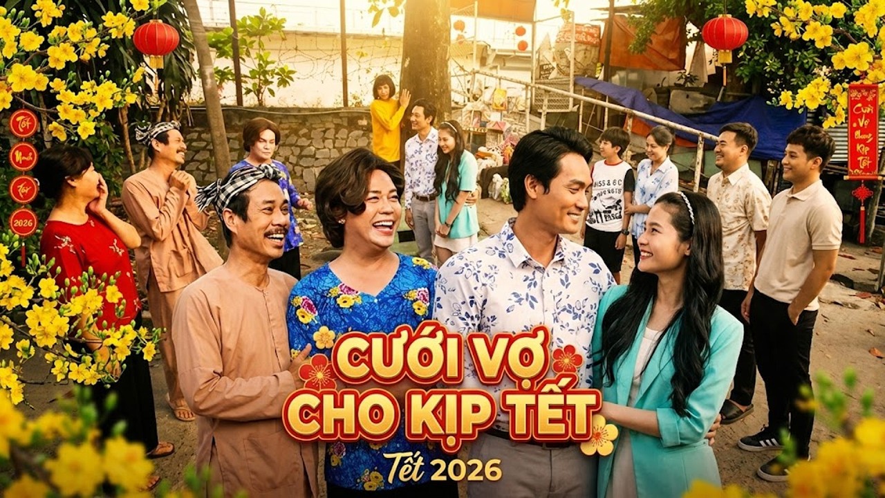 Phim Tết 2026 | CƯỚI VỢ CHO KỊP TẾT | Phim Tết Việt Nam 2026 | Phim Tết Mới Nhất 2026 | Phim Tết