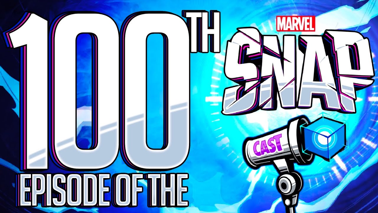 100. Is This the BIGGEST Marvel Snapcast Episode EVER? - A Marvel Snap Podcast