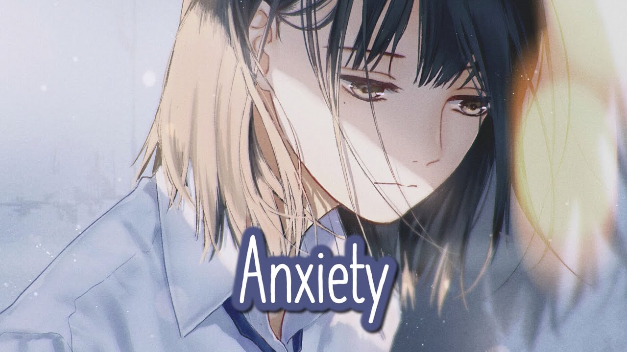 Nightcore - Anxiety || Lyrics