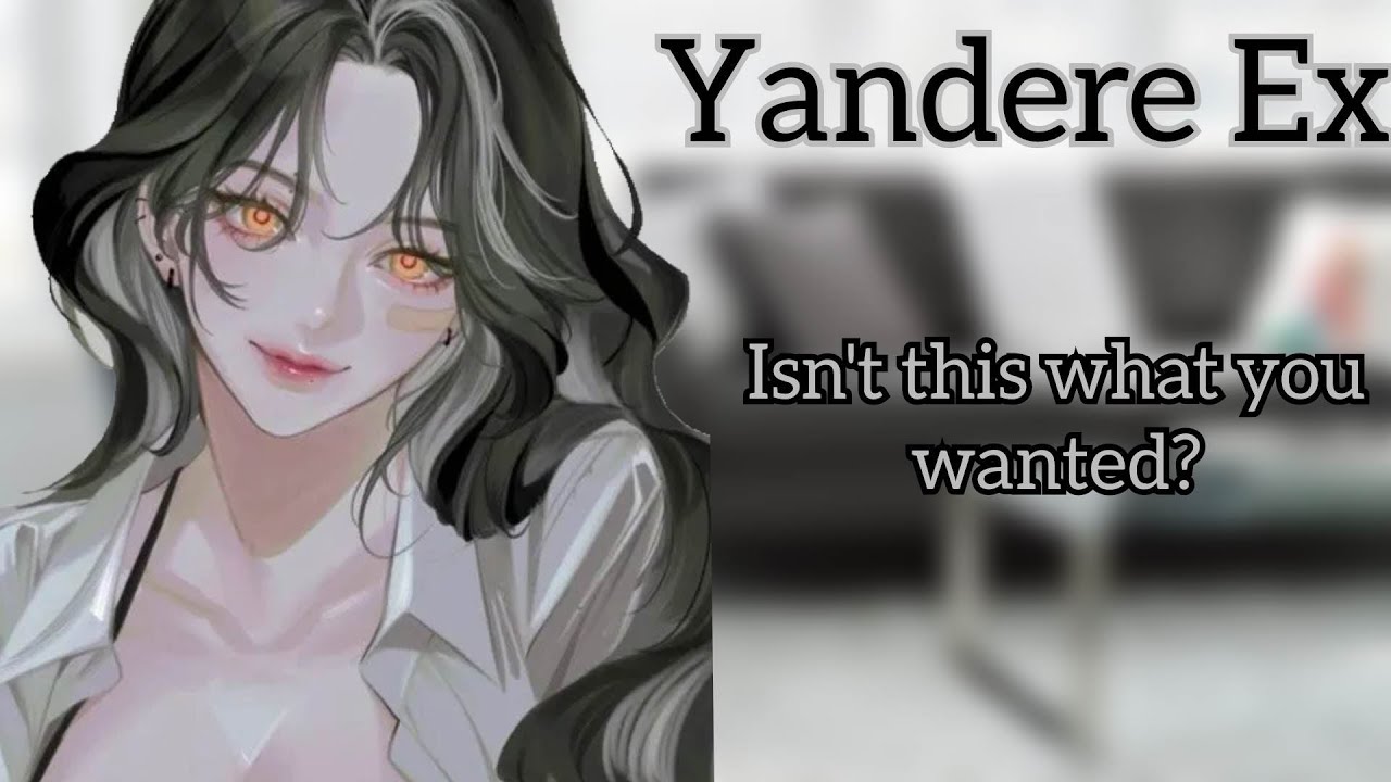 Yandere Ex Wants You Back (F4A) (Yandere ASMR)