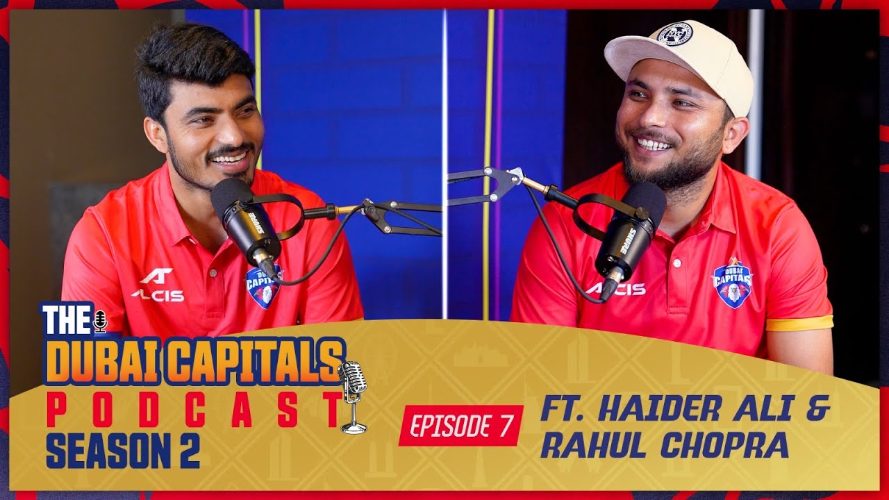 The Dubai Capitals Podcast | S02E07 | feat. Haider Ali & Rahul Chopra