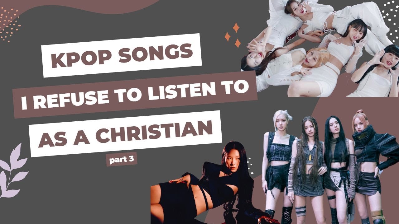 Kpop songs I refuse to listen to as a Christian pt 3