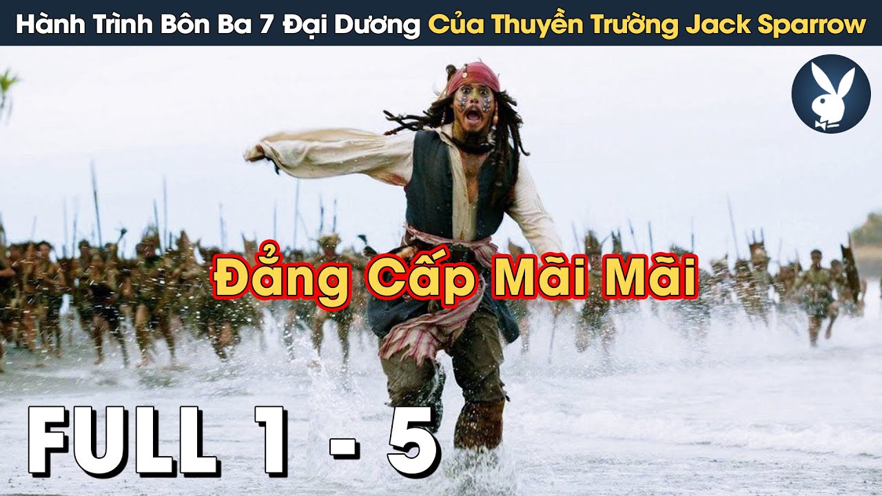 [Review Phim] Chinh Phục 7 Đại Dương Cùng Thuyền Trưởng Jack Sparrow | Cướp Biển Vùng Caribe Full
