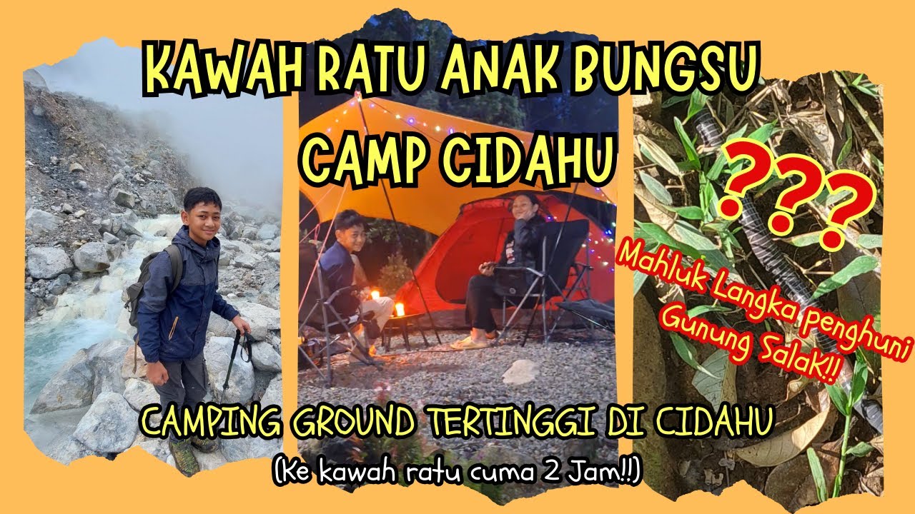 CAMP DAN TREKING KE KAWAH | CIDAHU | SUKABUMI | KAWAH RATU ANAK BUNGSU CAMP