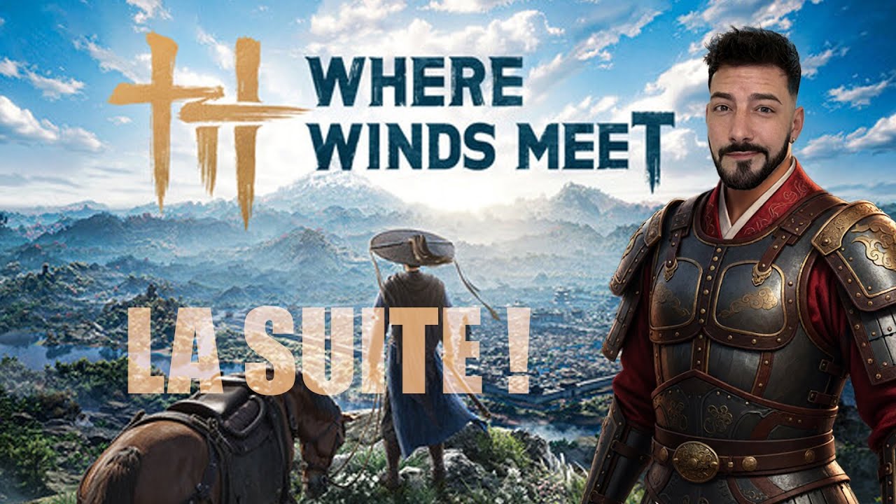 De RETOUR ! On papote + un peu de Where winds Meets !