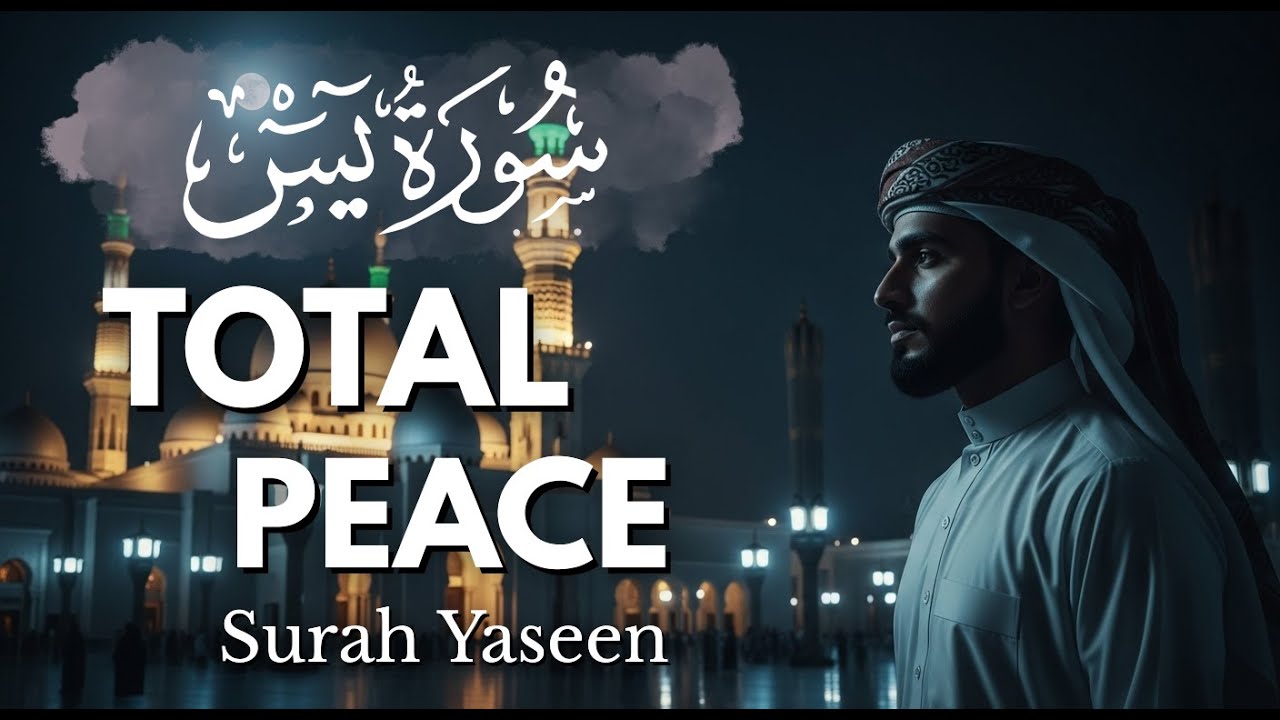 Total Peace Through Qur’an | Surah Yaseen for Inner Healing