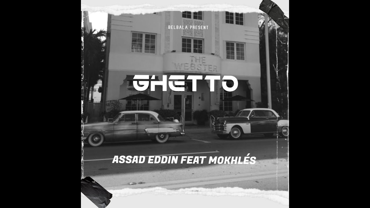 GHETTO - ASSAD EDIN FEAT. MOKHLÉS