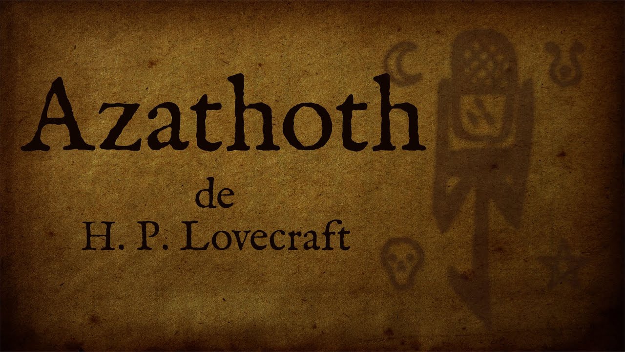 Azathoth - H.P. Lovecraft (AudioRelato)