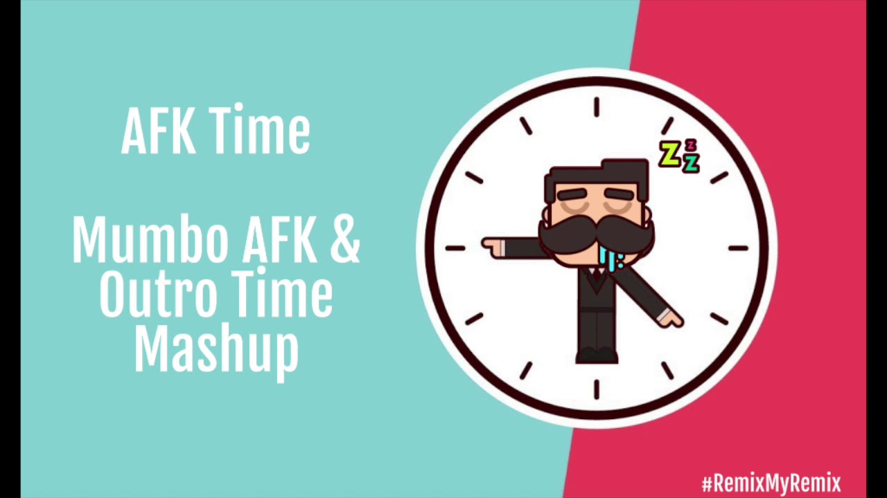 AFK Time - Mumbo AFK & Outro Time Mashup