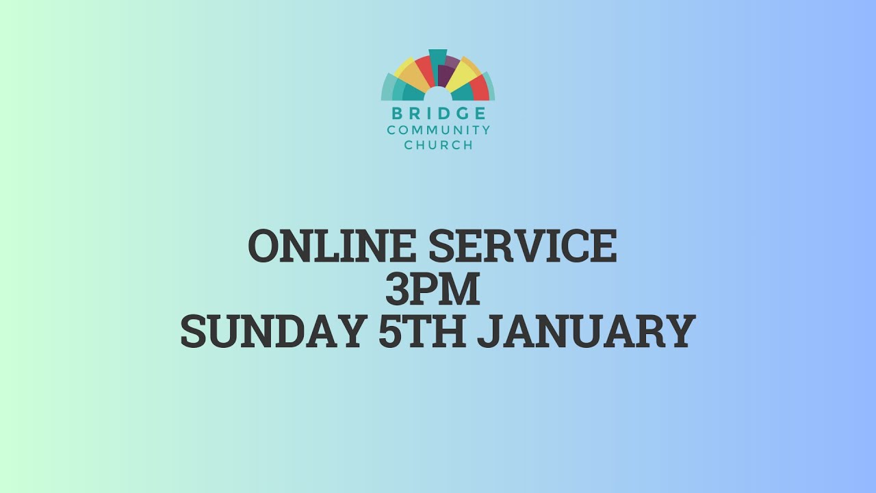 Bridge Community Church | Online Service | Sunday 5th January