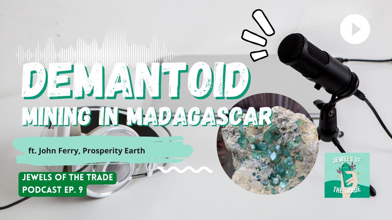 Demantoid Garnet Mining in Madagascar with Prosperity Earth | JOTT Podcast Ep. 9