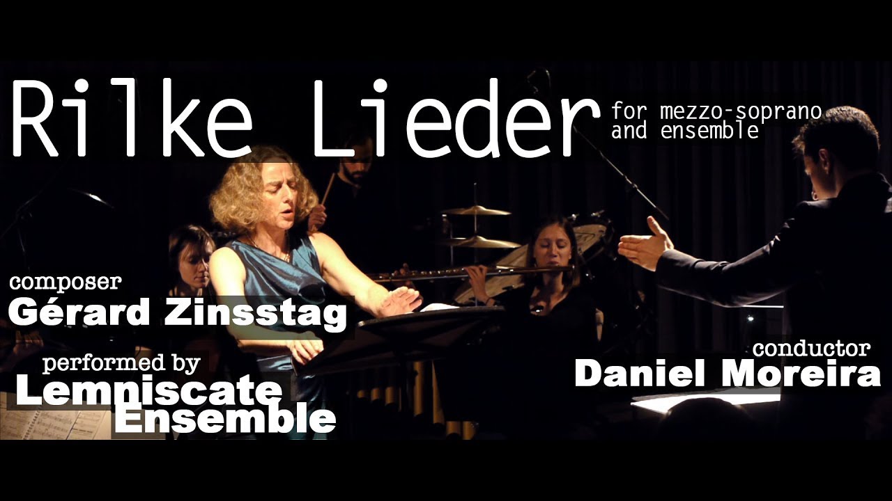 Gérard Zinsstag - Rilke Lieder (Lemniscate Ensemble, Cond. Daniel Moreira)
