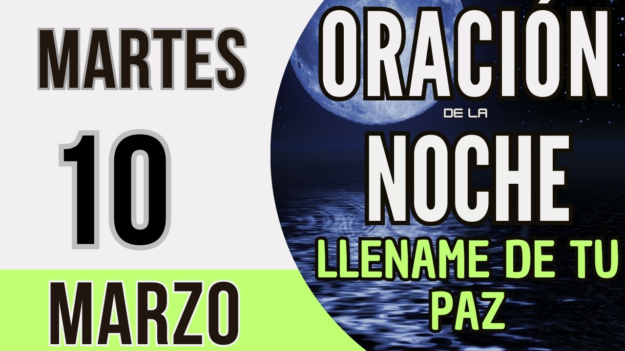 ORACIÓN DE LA NOCHE DE HOY MARTES 10 DE MARZO DE 2026