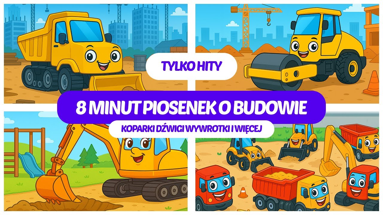 Piosenki o Budowie dla Dzieci 🚧 Składanka 8 Minut – Koparki, Dźwigi,  Maszyny Budowlane HIT!