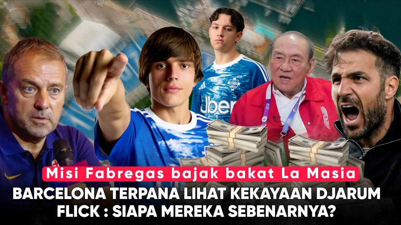Barca Kaget Ada Tim se-CRAZY RICH Como, Keluarkan 2T & Bajak Bakat La Masia” Fabregas: Thanks Djarum