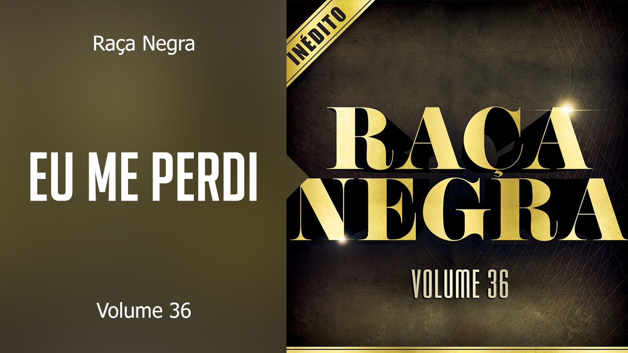 Raça Negra - Eu me perdi (álbum Volume 36) Oficial