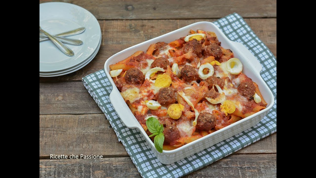 Pasta al forno con polpette - Pasta 'mbrusciniata calabrese - Ricette che Passione